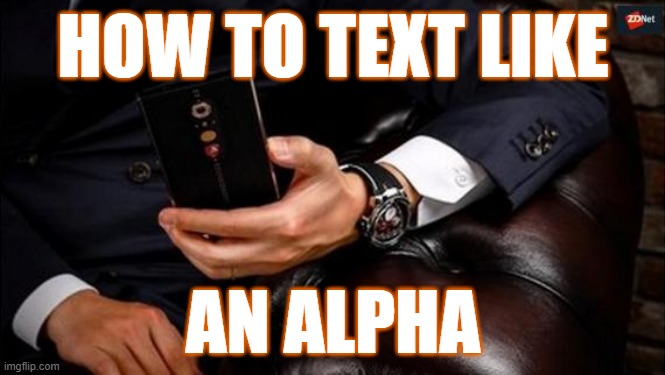 How to Text Like an Expert: Alpha Male Texting Strategies (Copy These&nbsp;Messages)