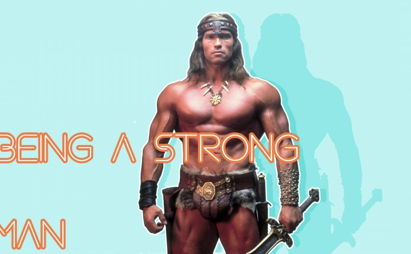 How to Be A Strong&nbsp;Man