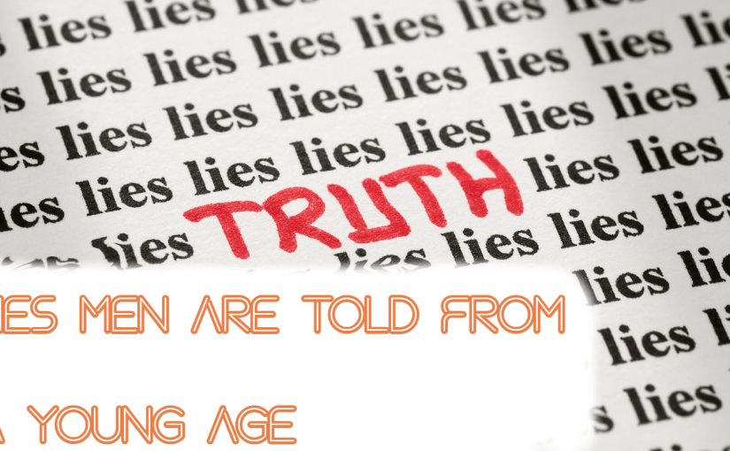 5 Lies Men Are Told From A Young&nbsp;Age