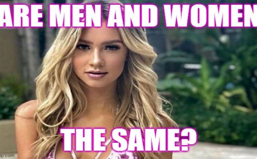 Are Men and Women the&nbsp;Same?